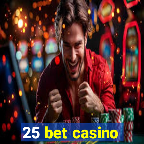 25 bet casino